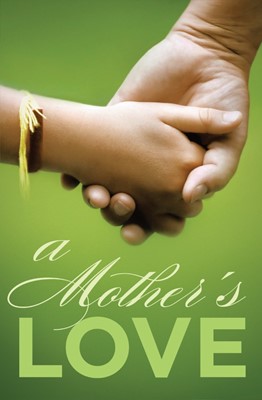 A Mother's Love (Pack Of 25) (Tracts)
