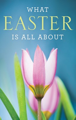 What Easter Is All About (Pack Of 25) (Tracts)