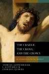 The Cradle Cross, And The Crown (Hard Cover)