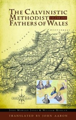 The Calvinistic Methodist Fathers of Wales (Cloth-Bound)