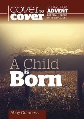 Cover To Cover Advent: A Child Is Born (Paperback)