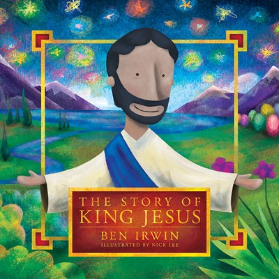 The Story Of King Jesus (Hard Cover)