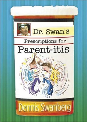 Dr. Swan'S Prescription For Parent-Itis (Paperback)