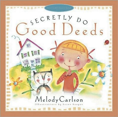 Secretly Do Good Deeds (Paperback)