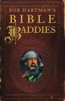 Bob Hartman's Bible Baddies (Paperback)