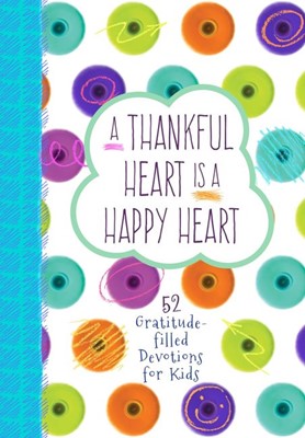 Thankful Heart Is A Happy Heart, A (Hard Cover)