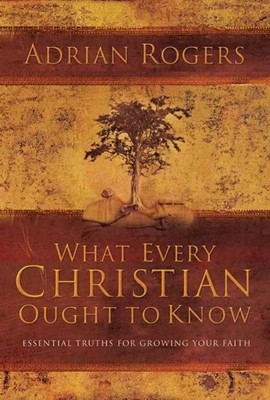 What Every Christian Ought To Know (Hard Cover)