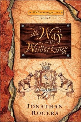 The Way Of The Wilderking (Hard Cover)