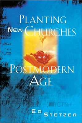 Planting New Churches In A Postmodern Age (Paperback)