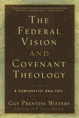 Federal Vision and Covenant Theology (Paperback)