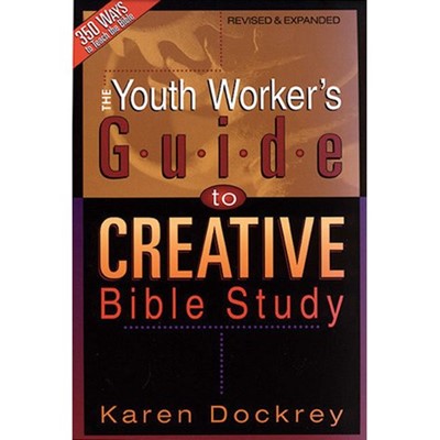 The Youth Worker's Guide To Creative Bible Study (Paperback)
