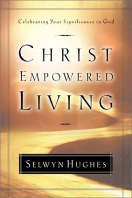 Christ Empowered Living (Hard Cover)