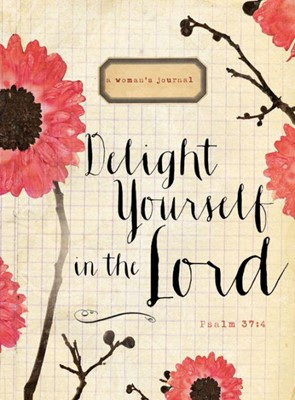 Delight Yourself In The Lord Journal: Signature Journal (Hard Cover)