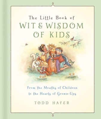The Little Book Of Wit & Wisdom Of Kids (Hard Cover)