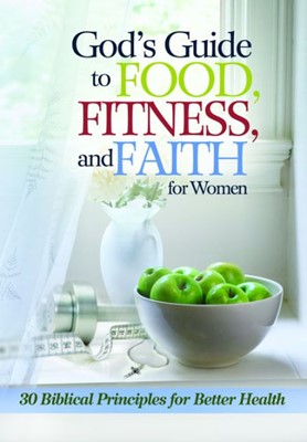 God's Guide To Food, Fitness And Faith For Women (Paperback)