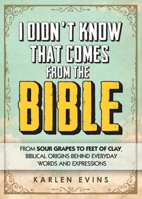 I Didn'T Know That Comes From The Bible (Paperback)