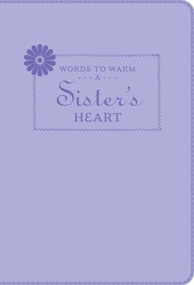 Words To Warm A Sister's Heart (Leatherette) (Leather Binding)