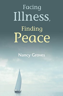 Facing Illness Finding Peace (Paperback)