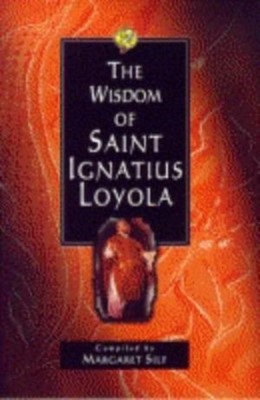 The Wisdom Of St Ignatius Loyola (Hard Cover)