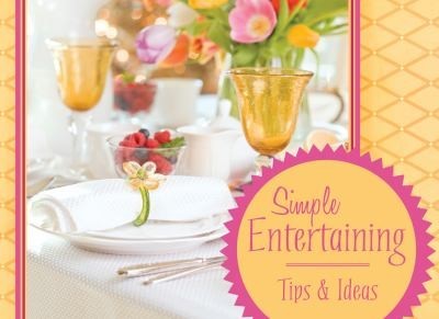 Simple Entertaining Tips And Ideas (Paperback)
