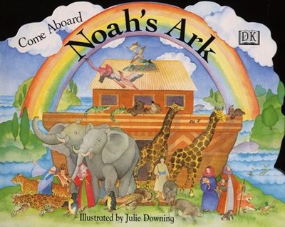 Come Aboard Noah's Ark (Board Book)