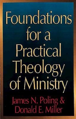 Foundations For A Practical Theology Of Ministry (Paperback)
