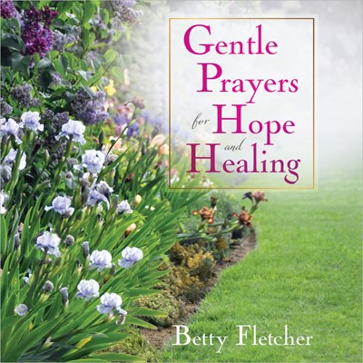 Gentle Prayers For Hope & Healing (Hard Cover)