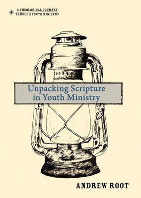 Unpacking Scripture In Youth Ministry (Hard Cover)