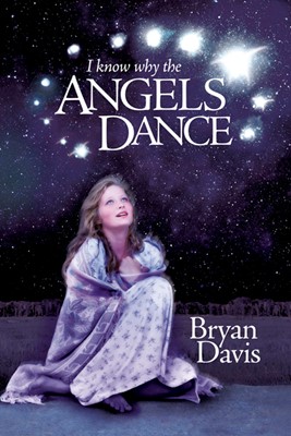 I Know Why The Angels Dance (Paperback)