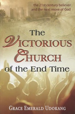 The Victorious Church Of The End Time (Paperback)