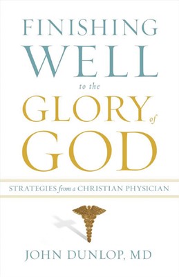 Finishing Well To The Glory Of God (Paperback)