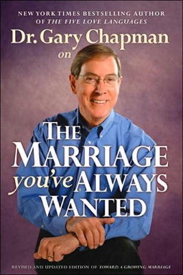 Dr. Gary Chapman On The Marriage You'Ve Always Wanted (Paperback)