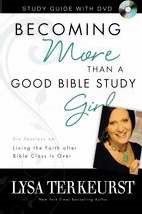 Becoming More Than A Good Bible Study Girl Study Guide With (Hard Cover)