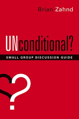 Unconditional? Small Group Discussion Guide (Paperback)