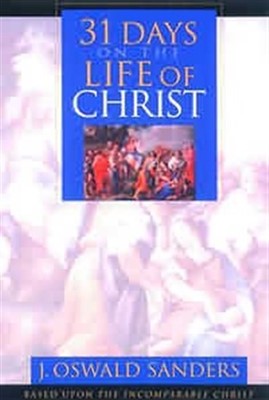 Thirty-One Days On The Life Of Christ (Paperback)