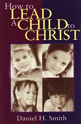 How To Lead A Child To Christ (Paperback)
