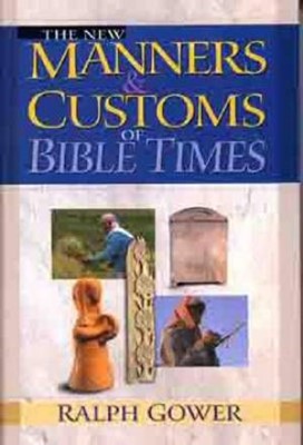 New Manners & Customs Of Bible Times (Hard Cover)