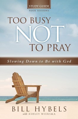 Too Busy Not To Pray Study Guide (Paperback)