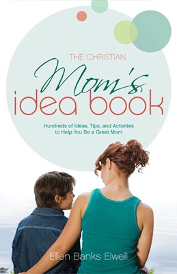 The Christian Mom's Idea Book (Paperback)