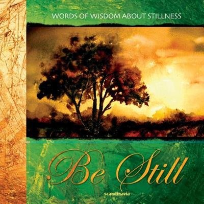 Be Still: Words from the Bible about Peace (Hard Cover)