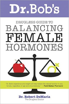 Dr. Bob's Guide To Balancing Female Hormones (Paperback)