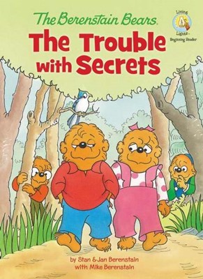 The Berenstain Bears: The Trouble With Secrets (Hard Cover)