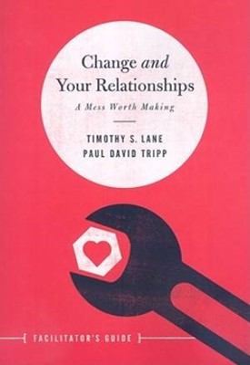 Change And Your Relationships - Facilitators Guide (Paperback)