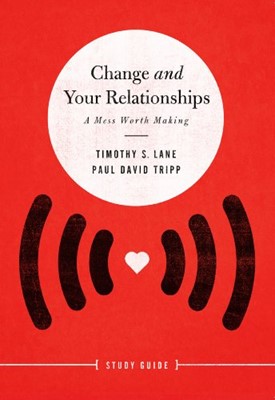 Change And Your Relationships - Study Guide (Paperback)
