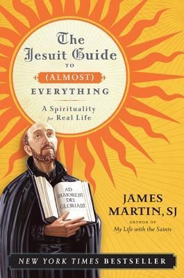 Jesuit Guide to (Almost) Everything (Paperback)
