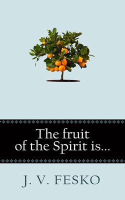 The Fruit Of The Spirit Is... (Paperback)