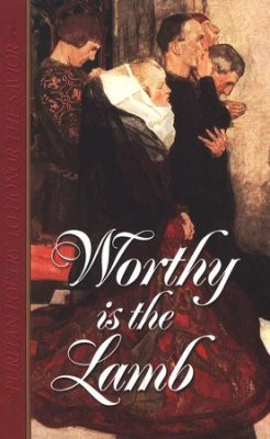 Worthy Is The Lamb (Hard Cover)