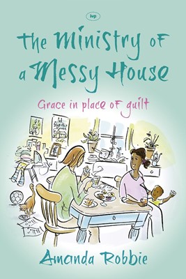 The Ministry Of A Messy House (Paperback)