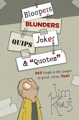 Bloopers, Blunders, Jokes, Quips & 