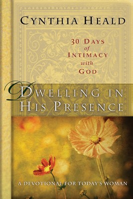 Dwelling in His Presence / 30 Days of Intimacy with God (Hard Cover)